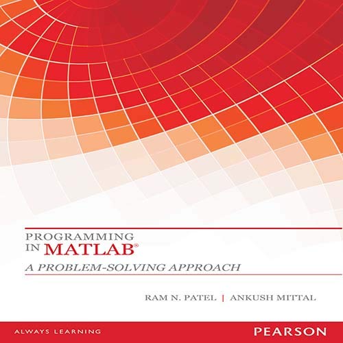 Programming In MATLAB  A Problem Solving Approach (Ram N Patel Ankush Mittal)